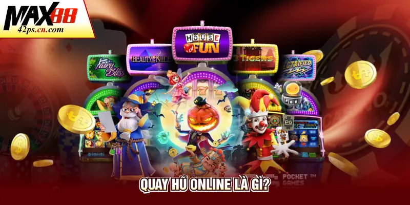 Quay hũ online là gì?