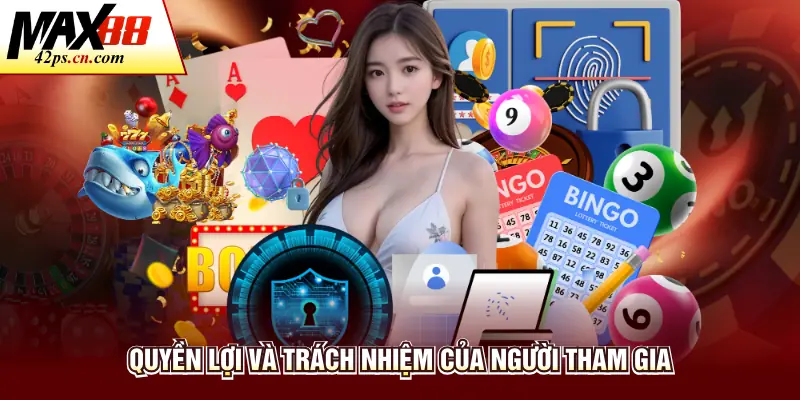 Quyền lợi và trách nhiệm của người tham gia